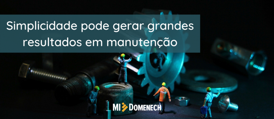 Simplicidade pode gerar grandes resultados em manutenção - FOTO BANNER BLOG