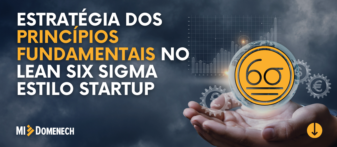 Estratégia dos Princípios Fundamentais no Lean Six Sigma Estilo Startup banner